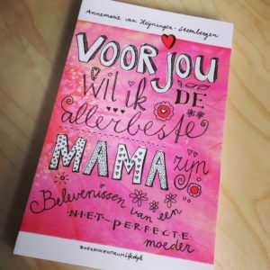 voor jou wil ik de allerbeste mama zijn, boekentips Moederdag, Annemarie van Heijningen Steenbergen